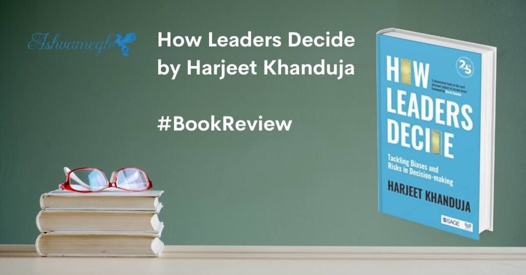How Leaders Decide Book Review Harjeet Khanduja